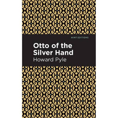Otto of the Silver Hand - (Mint Editions) by  Howard Pyle (Paperback)