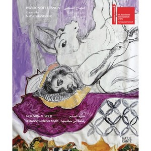 Mounira Al Solh: A Dance with Her Myth - (Hardcover) - 1 of 1