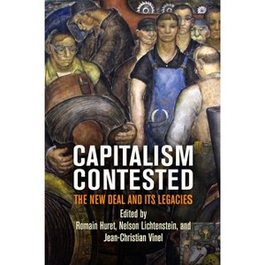 Capitalism Contested - by  Romain Huret & Nelson Lichtenstein & Jean-Christian Vinel (Hardcover) - 1 of 1