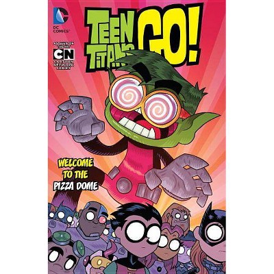 Welcome to the Pizza Dome - (Teen Titans Go!) by  Various (Paperback)