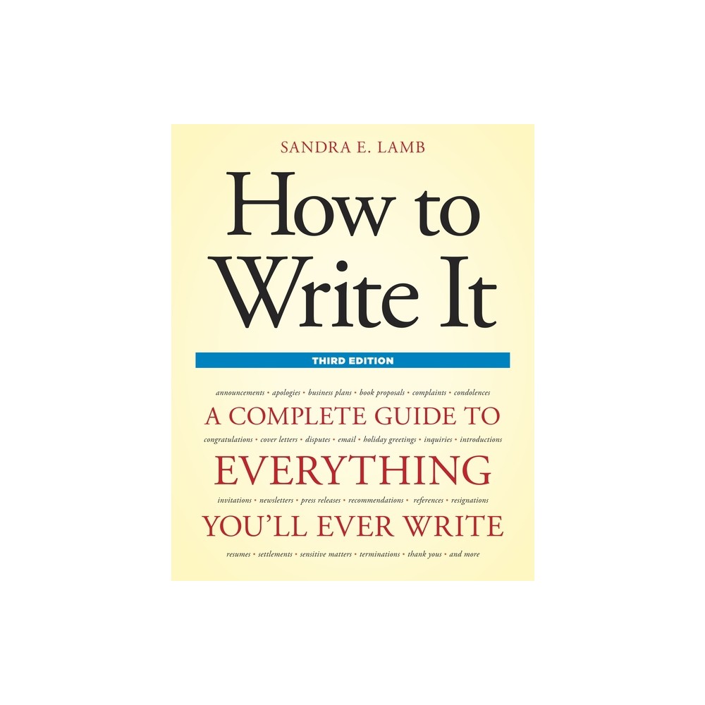 How to Write It - (How to Write It: Complete Guide to Everything Youll Ever Write) 3rd Edition by Sandra E Lamb (Paperback)