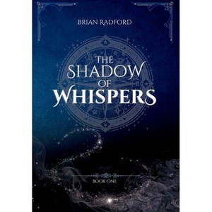 The Shadow of Whispers - by  Brian Radford (Hardcover) - 1 of 1