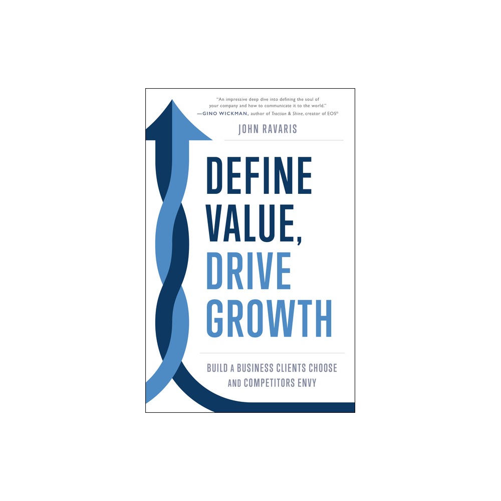 Define Value, Drive Growth - by John Ravaris (Hardcover)