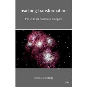 Teaching Transformation - by  A Keating (Paperback) - 1 of 1