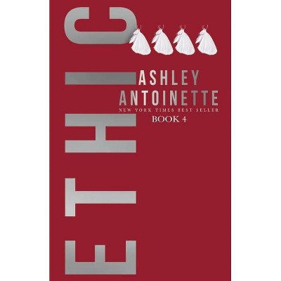 Ethic 4 - by  Ashley Antoinette (Paperback)