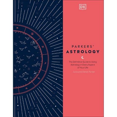 Parkers' Astrology - by  Julia Parker & Derek Parker (Hardcover)