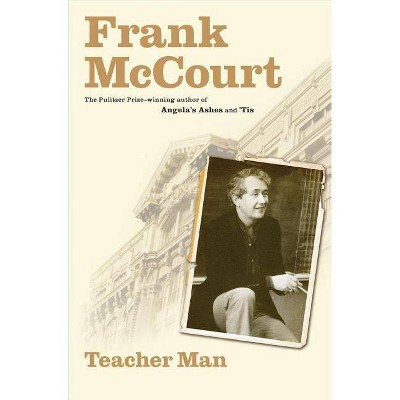 Teacher Man - (Frank McCourt Memoirs) by  Frank McCourt (Hardcover)