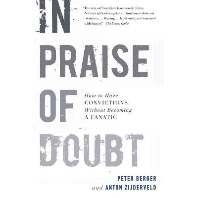  In Praise of Doubt - by  Peter Berger & Anton Zijderveld (Paperback) 