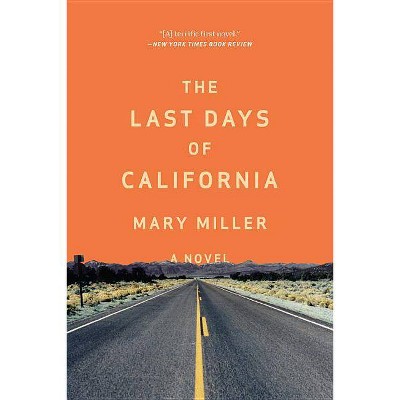  The Last Days of California - by  Mary Miller (Paperback) 