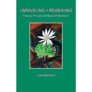 Unraveling > Reweaving - by  Claire Blatchford (Paperback) - 1 of 1