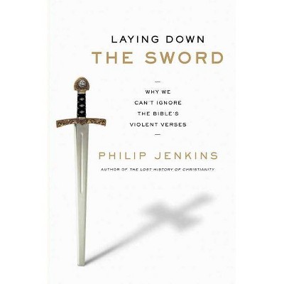 Laying Down the Sword - by  Philip Jenkins (Paperback)