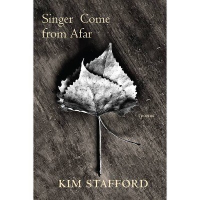 Singer Come from Afar - by  Kim Stafford (Paperback)