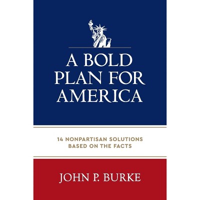 A Bold Plan for America - by John Burke