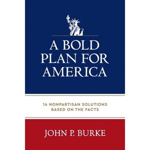 A Bold Plan for America - by John Burke - 1 of 1