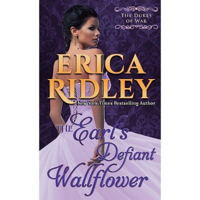 The Earl's Defiant Wallflower - (Dukes of War) by  Erica Ridley (Paperback)