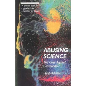 Abusing Science - by  Philip Kitcher (Paperback) - 1 of 1