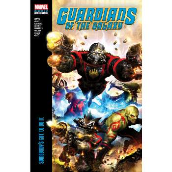 Guardians of the Galaxy Modern Era Epic Collection: Somebody's Got to Do It - by  Keith Giffin & Marvel Various (Paperback)