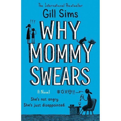 Why Mommy Swears - by  Gill Sims (Paperback)