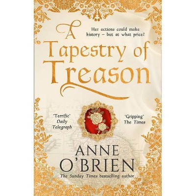 A Tapestry of Treason - by  Anne O'Brien (Paperback)