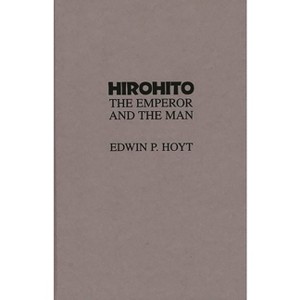 Hirohito - by  Edwin Hoyt (Hardcover) - 1 of 1