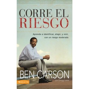 Corre el riesgo - by  Ben Carson & Gregg Lewis (Paperback) - 1 of 1