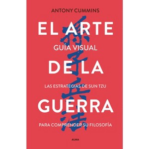 El Arte de la Guerra / The Art of War - (Guia Visual) by  Antony Cummins & Sun Tzu (Hardcover) - 1 of 1