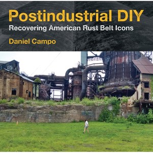 Postindustrial DIY - (Polis: Fordham Urban Studies) by  Daniel Campo (Paperback) - 1 of 1