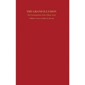 Grand Illusion - by  William F Sater & Holger H Herwig (Hardcover) - 1 of 1