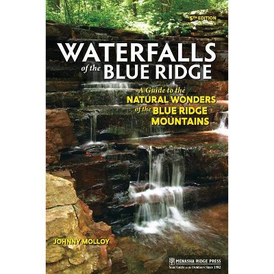 Waterfalls of the Blue Ridge - 5th Edition by  Johnny Molloy (Paperback)