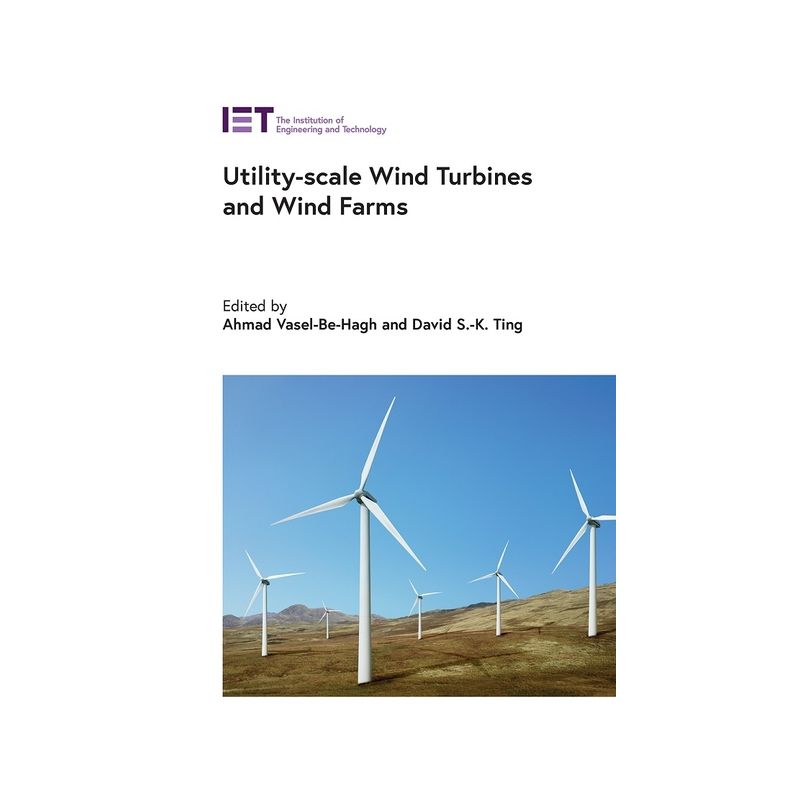 Utility-Scale Wind Turbines and Wind Farms - (Energy Engineering) by  Ahmad Vasel-Be-Hagh & David S-K Ting (Hardcover), 1 of 2