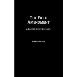 Fifth Amendment - (Contributions in Legal Studies) by  Alfredo Garcia (Hardcover) - 1 of 1