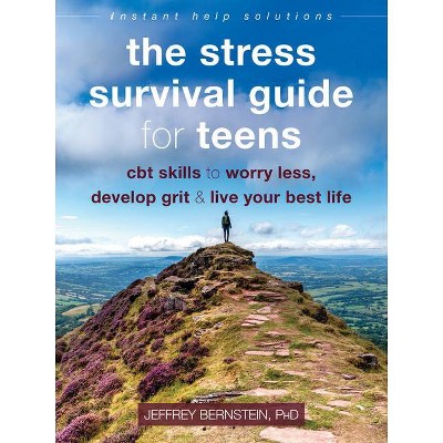 The Stress Survival Guide for Teens - (Instant Help Solutions) by  Jeffrey Bernstein (Paperback)