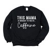 Simply Sage Market This Mama is Brought to You by Caffeine Sweatshirt - 3 of 4