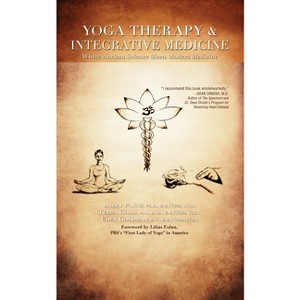 Yoga Therapy & Integrative Medicine - by  Larry Payne & Trra Gold & Eden Goldman (Paperback) - 1 of 1