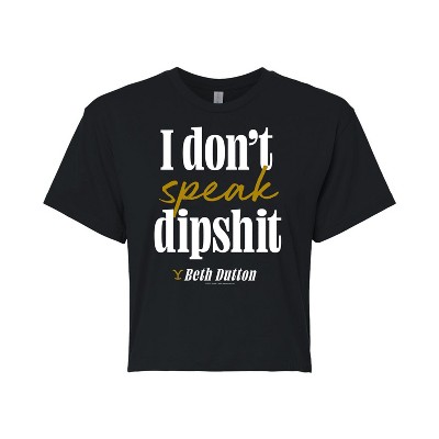 Women's - Yellowstone - Dont Speak Dipsh-T Cropped Graphic T-Shirt