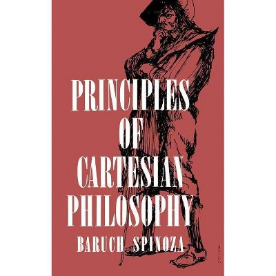 Principles of Cartesian Philosophy - by  Benedictus de Spinoza (Paperback)