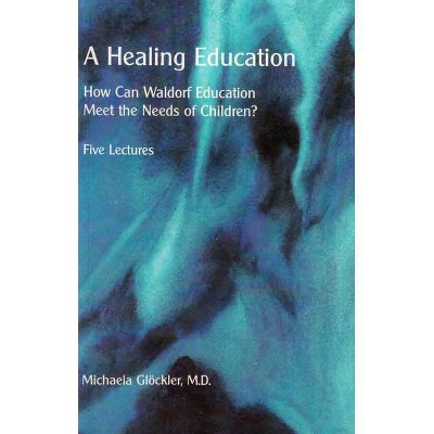 A Healing Education - by  Michaela Glöckler (Paperback)