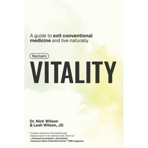 Reclaim Vitality - by  Nick Wilson & Leah Wilson (Hardcover) - 1 of 1