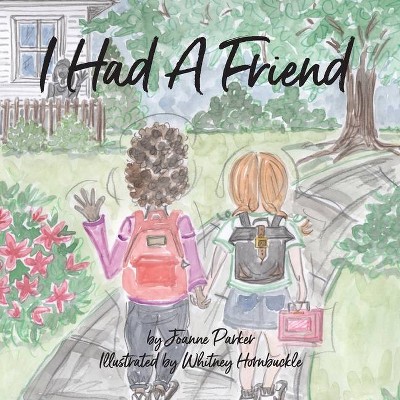 I Had A Friend - by  Joanne Parker (Paperback)