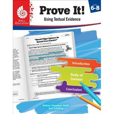 Prove It! Using Textual Evidence, Levels 6-8 - (Classroom Resources) by  Melissa Cheesman Smith & Terri Schilling (Paperback)