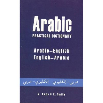 Arabic Practical Dictionary - (Hippocrene Practical Dictionary) by  Nicholas Awde (Paperback)