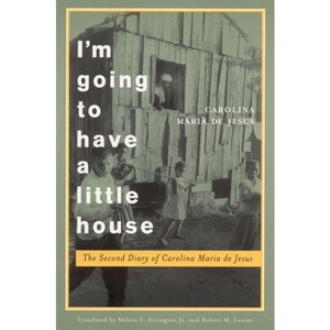 I'm Going to Have a Little House - by  Carolina Maria de Jesus (Paperback) - 1 of 1