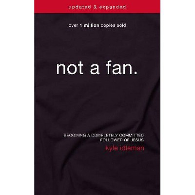  Not a Fan - by  Kyle Idleman (Paperback) 