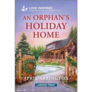 An Orphan's Holiday Home - Large Print by  April Arrington (Paperback) - 1 of 1
