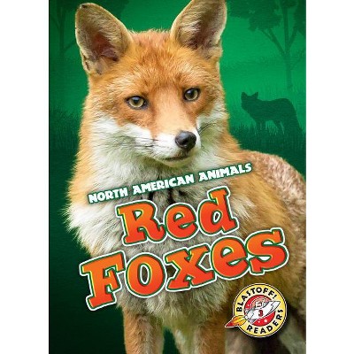 Red Foxes - (North American Animals) by  Megan Borgert-Spaniol (Paperback)