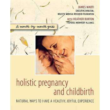 Holistic Pregnancy and Childbirth - by  James Marti (Paperback)