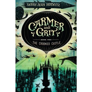 Carmer and Grit, Book Two: The Crooked Castle - by  Sarah Jean Horwitz (Paperback) - 1 of 1