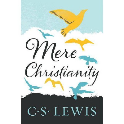 Mere Christianity - (C.S. Lewis Signature Classics) by  C S Lewis (Paperback)