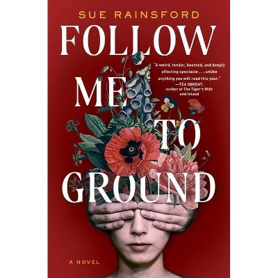 Follow Me to Ground - by  Sue Rainsford (Paperback)