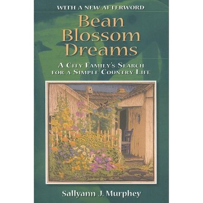 Bean Blossom Dreams, with a New Afterword - by  Sallyann J Murphey (Paperback)